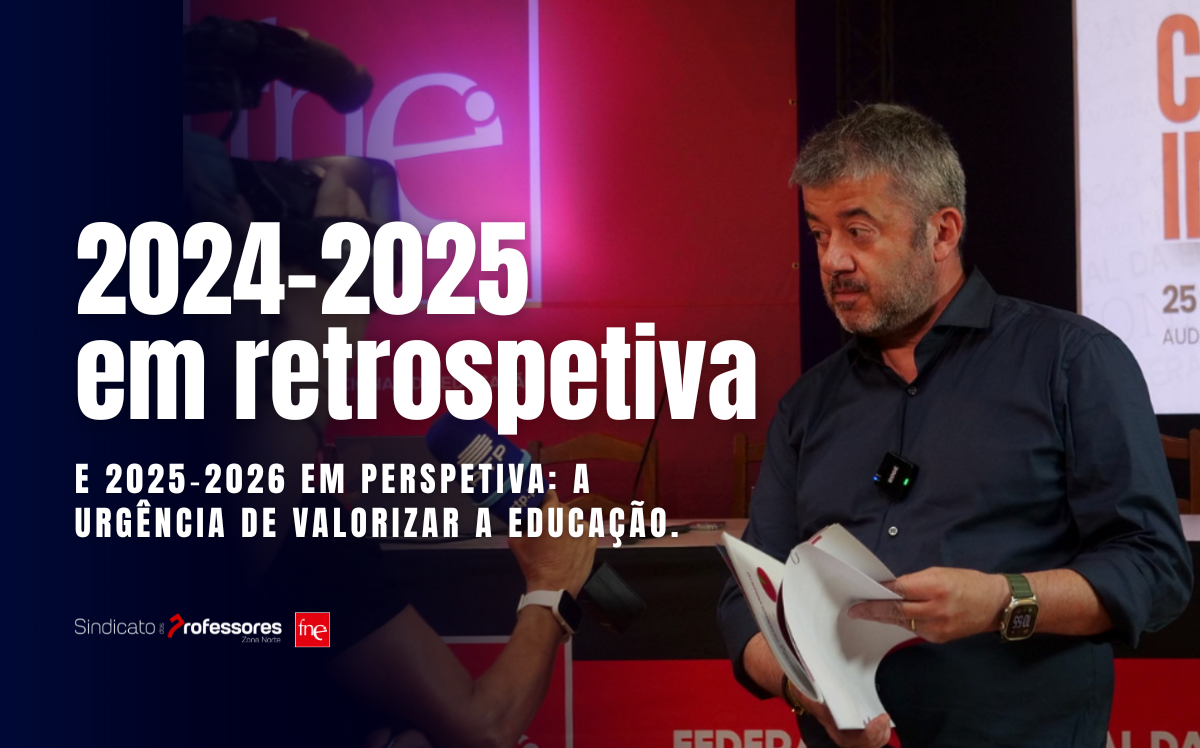 2024‑2025 em retrospetiva e 2025‑2026 em perspetiva: a urgência de valorizar a educação.
