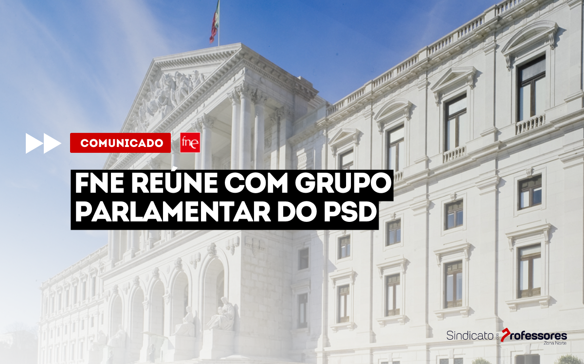 FNE reúne com Grupo Parlamentar do PSD